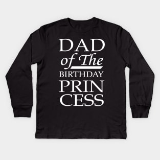 'Dad of the Birthday Princess' Awesome Father Daughter Kids Long Sleeve T-Shirt